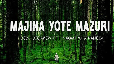 Majina Yote Mazuri lyrics by Dedo Dieumerci ft. Naomi Mugiraneza ( nikupee jina gani)🙏🏼