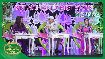 Kết nối Tài tử miệt vườn 2024 - Tập 9 - 14/7/2024 | Tài tử miệt vườn