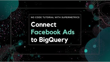 Supermetrics + BigQuery: Export Facebook Ads Without Code