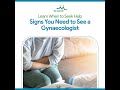 Signs you need to see a Gynaecologist!