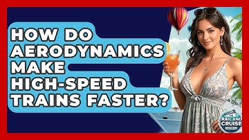 How Do Aerodynamics Make High-speed Trains Faster? - The Rail and Cruise Experts