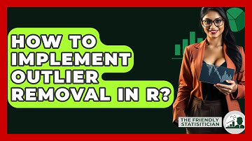 How To Implement Outlier Removal In R? - The Friendly Statistician