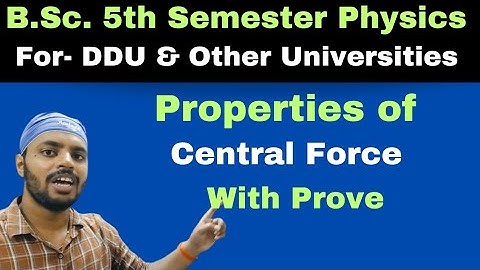 Properties of Central Force with Prove|C.M.|Unit 4|Lec 2|BSc|Physics|5th Sem|DDU|All Universities