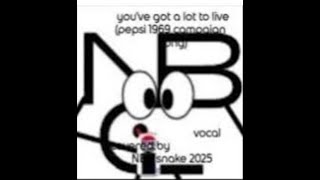 Youve Got A Lot To Live Pepsi 1969 Campaign Song Nbc Snake 2026S Vocal Cover Vid Version 3