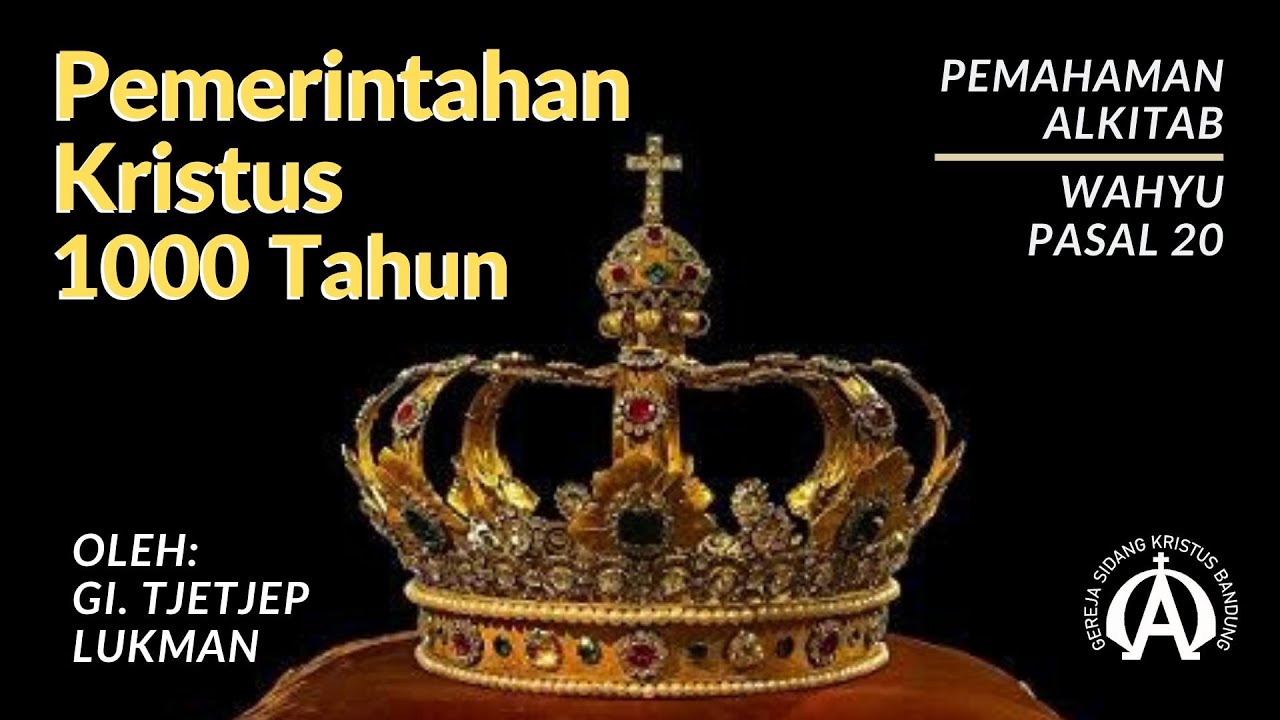 Kerajaan 1000 Tahun (Pemahaman Alkitab Wahyu Pasal 20)