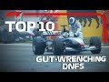 Top 10 Gut-Wrenching DNFs