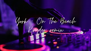 York - On The Beach (Kryder Extended Remix)