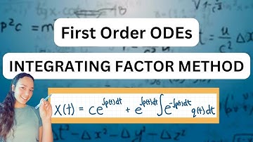 First-Order ODEs - Integrating Factor Method | Derivation & Example | Ordinary Differential Equation