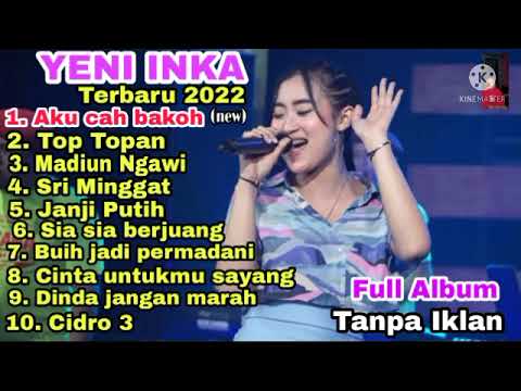 AKU CAH BAKOH - YENI INKA FULL ALBUM TERBARU 2022 TANPA IKLAN,