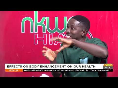 Effects of Body Enhancement on our Health - Nkwa Hia on Adom TV (14-1-23)