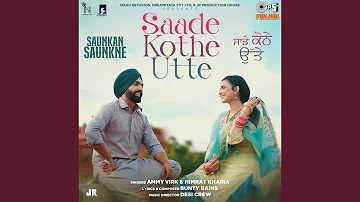 Saade Kothe Utte (From "Saunkan Saunkne")