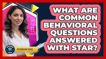 What Are Common Behavioral Questions Answered With STAR?