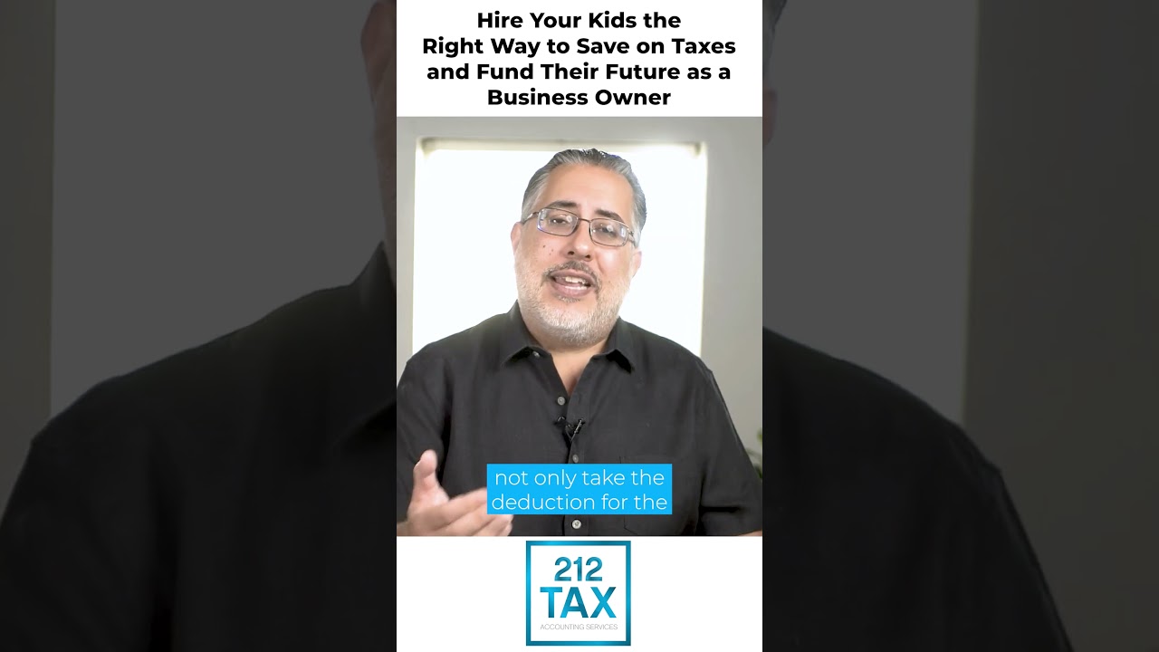 Hire Your Kids the Right Way to Save on Taxes and Fund Their Future as a Business Owner | 212 Tax
