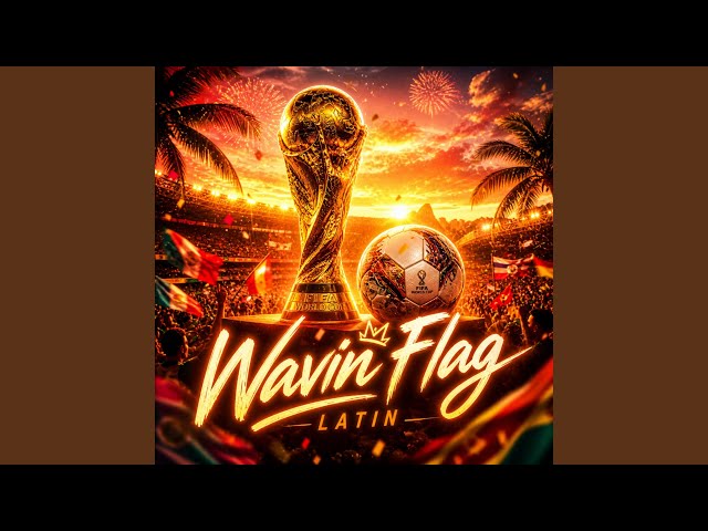 Wavin' Flag - Latin