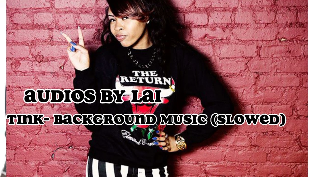 Tink- Background Music (Slowed)