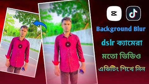 Capcut দিয়ে নরমাল ভিডিওকে DSLR Edit করুন 😱|| Capcut video background blur editing tutorial 2024