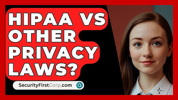 HIPAA Vs Other Privacy Laws? - SecurityFirstCorp.com
