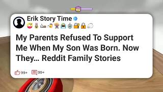 Information My Parents Refused To Support Me When My Son Was Born. Now They… Reddit Family Stories #reddit Update