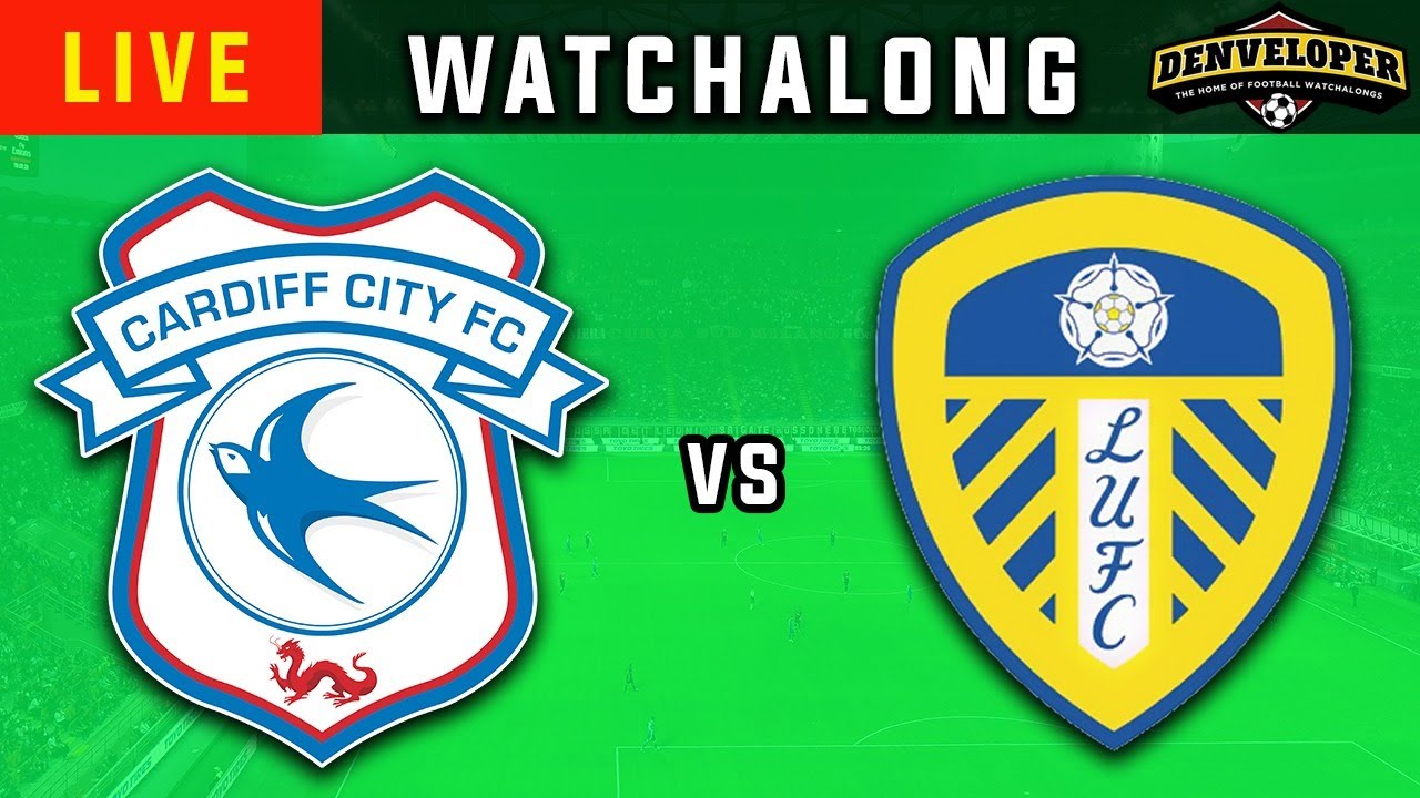 CARDIFF CITY v LEEDS 🔴 Live Football Watchalong HD Championship YouTube