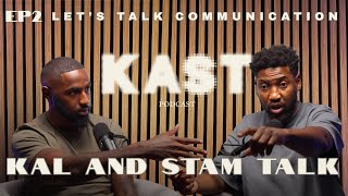 Kal and Stam Talk - EP.2 Let's Talk Communication.