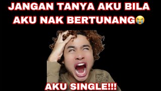 JANGAN TANYA AKU DAH BERTUNANG KE BELUM😭| AKU SINGLE😔‼️| SEDIHH