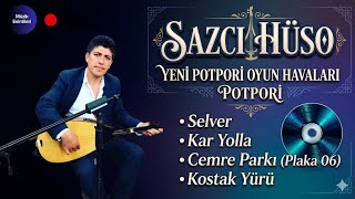 SAZCI HÜSO YENi OYUN HAVALARI (POTPORi) | SELVER - KAR YOLLA - CEMRE PARKI (PLAKA 06) - KOSTAK YÜRÜ