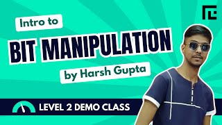Intro to Bit Manipulation | by Harsh Gupta | Level 2 Demo Class
