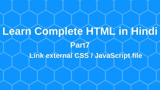 Details Advance HTML Tutorial: Link external CSS / JavaScript file in Hindi part7 Guide