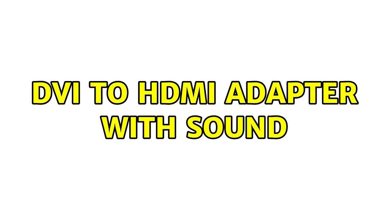 DVI to HDMI Adapter with Sound