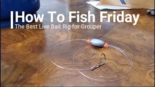 The Best Live Bait Rig For Grouper - How To Fish Friday