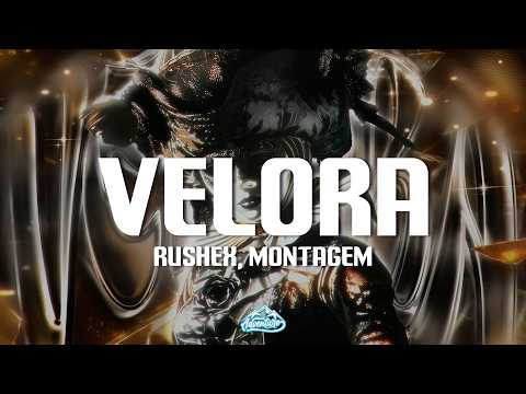 Rushex, MONTAGEM - VELORA (Super Slowed)