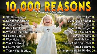 10,000 REASONS β Nonstop Christian Gospel Songs - Top Praise and Worship Songs 2025 Playlist