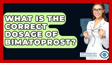What Is The Correct Dosage Of Bimatoprost? - Optometry Knowledge Base