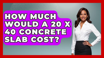 How Much Would A 20 X 40 Concrete Slab Cost? - Civil Engineering Explained