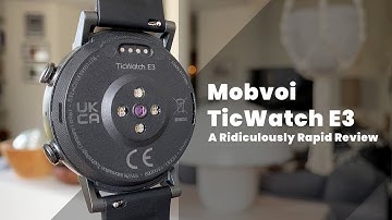 A Quick Review of the Mobvoi TicWatch E3