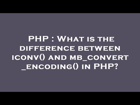 PHP : What is the difference between iconv() and mb_convert_encoding() in PHP?