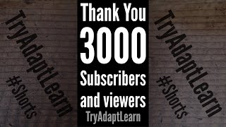 Shorts: Thank You 3000 subscribers and all viewers on TryAdaptLearn channel