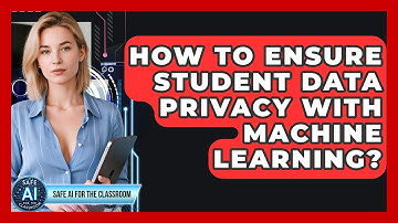 How To Ensure Student Data Privacy With Machine Learning? - Safe AI for The Classroom