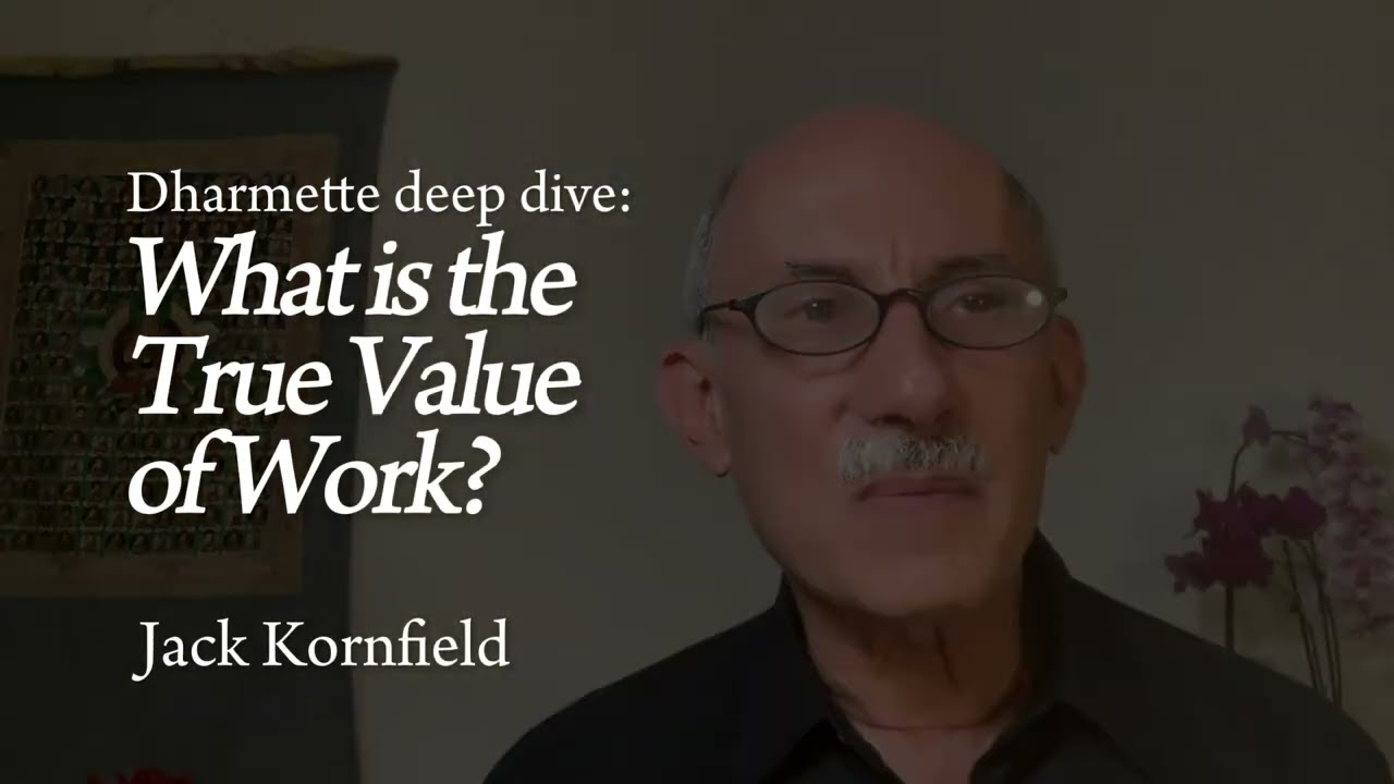 Jack Kornfield – What is the True Value of Work?