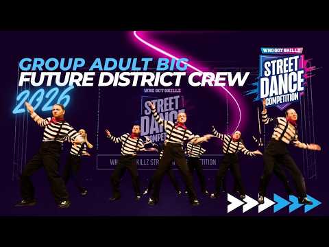 Future District Crew [2nd place] | Group Big Adult | Whogotskillz Street Dance Competition 2026