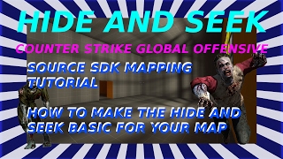 HIDE AND SEEK | Source SDK Mapping Tutorial / How to make a Map for Counter Strike Global Offensive