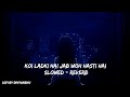 Koi ladki hai jab woh hasti hai lofi remix   slowed  reverb  lofi by divyanshu 