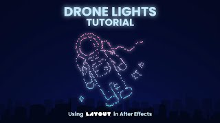 Morphing Drone Light Show in After Effects | Layout tutorial