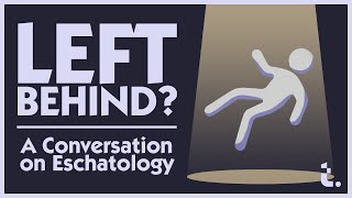 Left Behind? (A Conversation on Eschatology) | Theocast