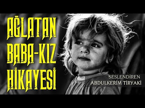 Ağlatan Baba & Kız Hikayesi (Yaşanmış Hikaye) - Göz Yaşlarınıza Hakim Olamayacaksınız !!!