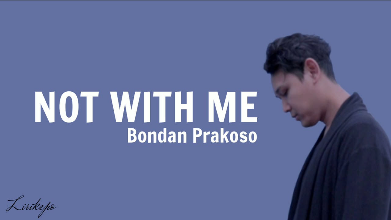 Not With Me - Bondan Prakoso Video Lirik - YouTube