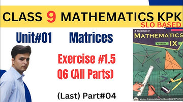 Class 9 Maths | Unit 1 Matrices | Exercise 1.5 Q6 Last Part kpk board