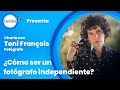 ¿Cómo ser un fotógrafo independiente? con Toni François