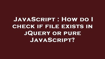 JavaScript : How do I check if file exists in jQuery or pure JavaScript?