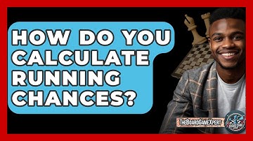 How Do You Calculate Running Chances? - The Board Game Xpert